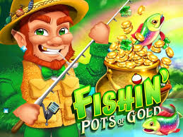 Fishin’ Pots of Gold  